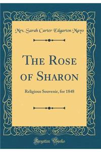 The Rose of Sharon: Religious Souvenir, for 1848 (Classic Reprint)