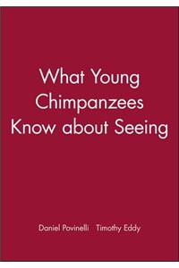 What Young Chimpanzees Know about Seeing