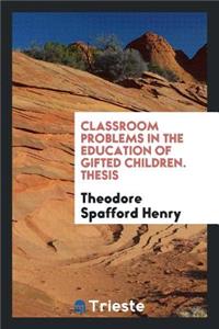 Classroom Problems in the Education of Gifted Children