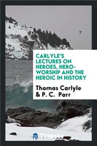 On Heroes, Hero-Worship and the Heroic in the History