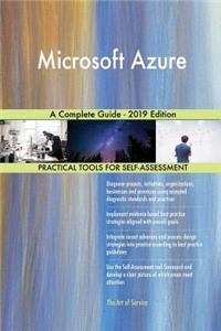 Microsoft Azure A Complete Guide - 2019 Edition