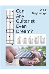 Can Any Guitarist Even Dream?