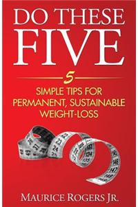 Do These Five