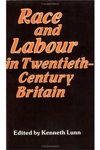 Race and Labour in Twentieth-Century Britain