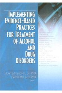 Implementing Evidence-Based Practices for Treatment of Alcohol and Drug Disorders