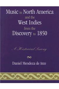 Music in North America and the West Indies from the Discovery to 1850