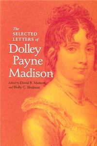 The Selected Letters of Dolley Payne Madison