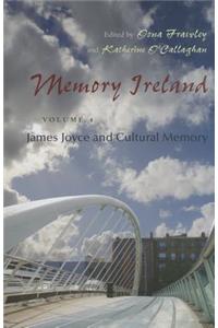 Memory Ireland: Volume 4: James Joyce and Cultural Memory