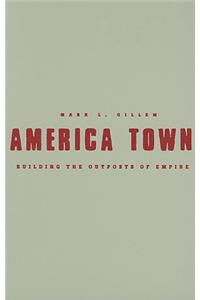 America Town: Building the Outposts of Empire