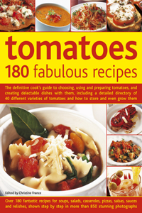 Tomatoes: 180 Fabulous Recipes