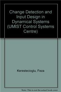 Change Detection & Input Design in Dynamical Systems (UMIST Control Systems Centre)