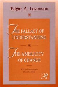 Fallacy of Understanding & the Ambiguity of Change