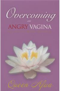 Overcoming an Angry Vagina: Journey to Womb Wellness