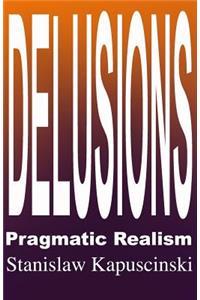DELUSIONS - Pragmatic Realism
