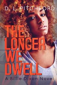 The Longer We Dwell