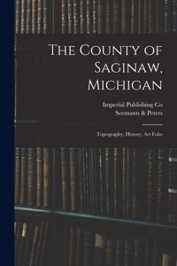 The County of Saginaw, Michigan