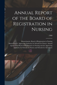 Annual Report of the Board of Registration in Nursing; 1980