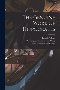 Genuine Work of Hippocrates [electronic Resource]