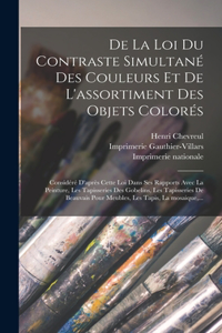 De la loi du contraste simultané des couleurs et de l'assortiment des objets colorés