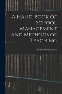 Hand-Book of School Management and Methods of Teaching