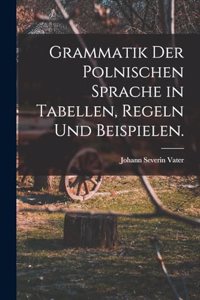 Grammatik der polnischen Sprache in Tabellen, Regeln und Beispielen.