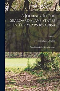 Journey In The Seaboard Slave States In The Years 1853-1854