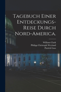 Tagebuch einer Entdeckungs-Reise durch Nord-America.