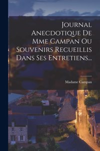 Journal Anecdotique De Mme Campan Ou Souvenirs Recueillis Dans Ses Entretiens...