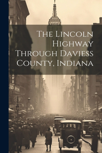 Lincoln Highway Through Daviess County, Indiana