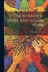 Scientific Spirit And Social Work