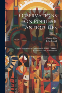 Observations On Popular Antiquities
