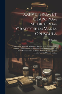 XXI Veterum Et Clarorum Medicorum Graecorum Varia Opuscula