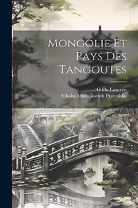 Mongolie Et Pays Des Tangoutes