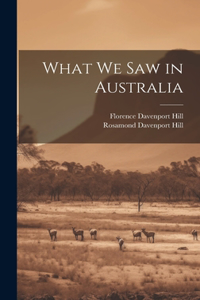 What We Saw in Australia