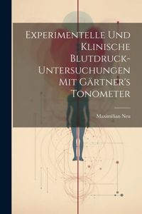 Experimentelle Und Klinische Blutdruck-Untersuchungen Mit Gärtner's Tonometer