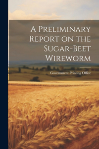 Preliminary Report on the Sugar-Beet Wireworm