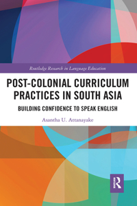 Post-colonial Curriculum Practices in South Asia