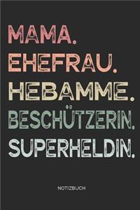 Mama. Ehefrau. Hebamme. Beschützerin. Superheldin. - Notizbuch