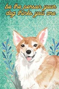 Be The Person Your Dog Thinks You Are