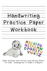 Handwriting Practice Paper Workbook. Blank Notebook With Dotted Lined Writing Sheets. For Kids - Kindergarten to Grade 3 Students.