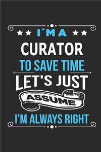 I`m a Curator To save time let´s just assume I´m always right