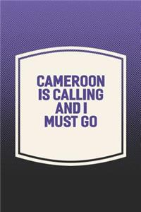 Cameroon Is Calling And I Must Go