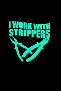 I work with Strippers