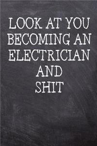 Look At You Becoming An Electrician And Shit