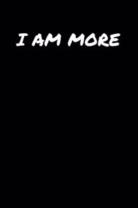 I Am More