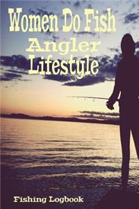 Women Do Fish Angler Lifestyle