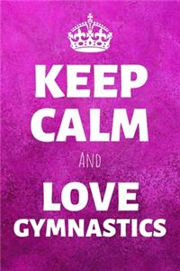 Keep Calm And Love Gymnastics