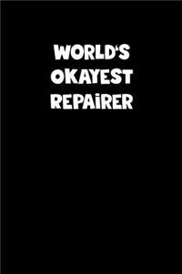 World's Okayest Repairer Notebook - Repairer Diary - Repairer Journal - Funny Gift for Repairer