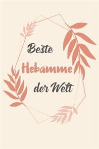 Beste Hebamme Der Welt: A5 Blanko - Notebook - Notizbuch - Taschenbuch - Journal - Tagebuch - Ein lustiges Geschenk für Freunde oder die Familie und die beste Hebamme der W