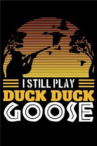 I Still Play Duck Duck Goose